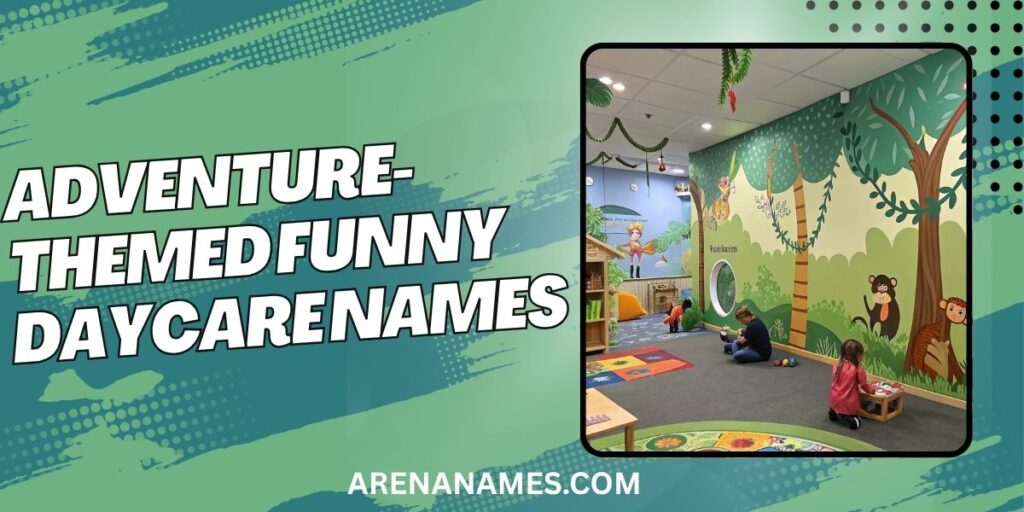 Adventure-Themed Funny Daycare Names