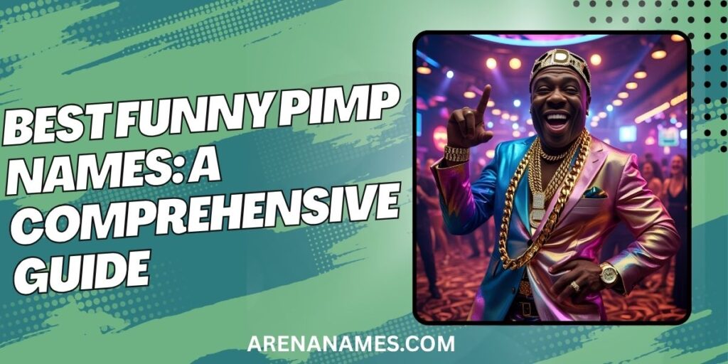 Best Funny Pimp Names: A Comprehensive Guide