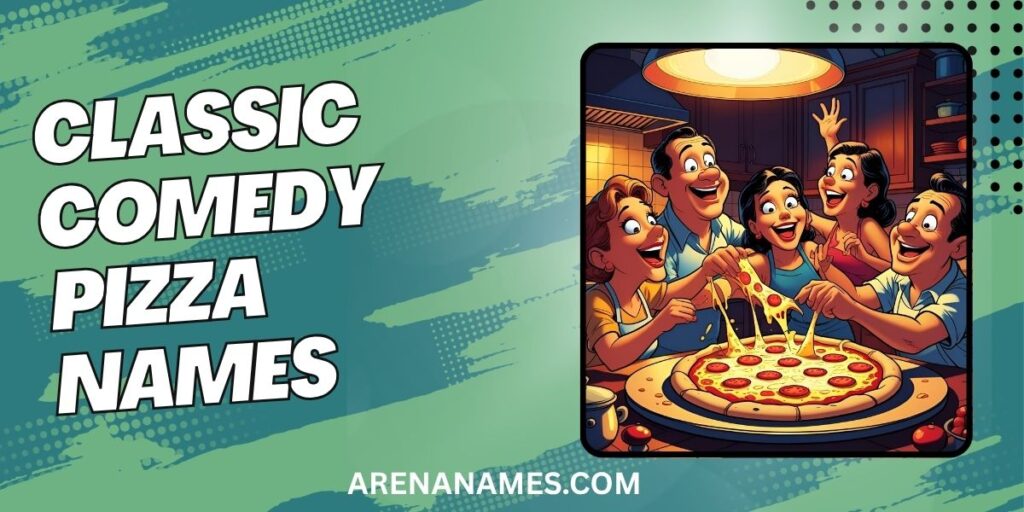 Classic Comedy Pizza Names