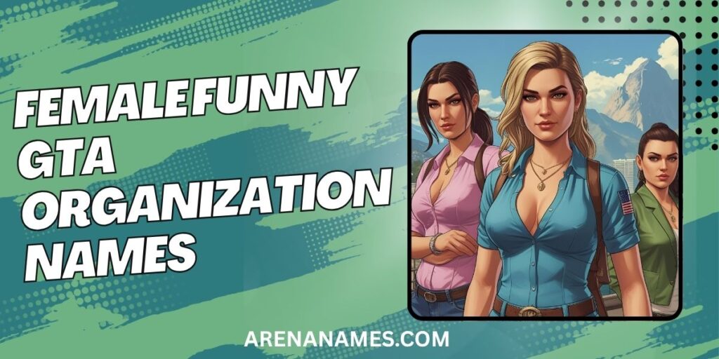 Female Funny GTA Organization Names