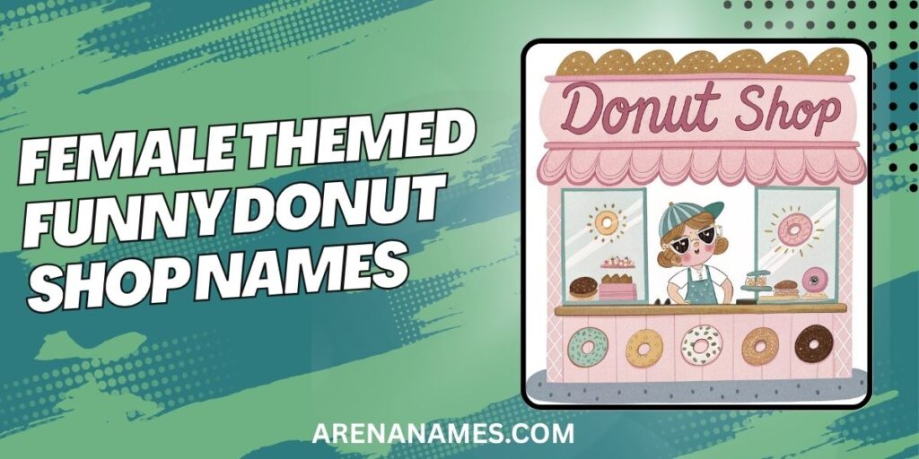 Female Themed Funny Donut Shop Names