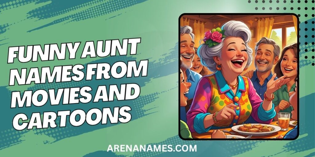 Funny Aunt Names From Movies And Cartoons
