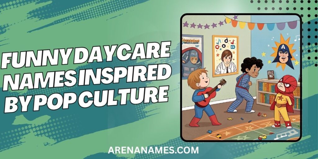 Funny Daycare Names Inspired By Pop Culture