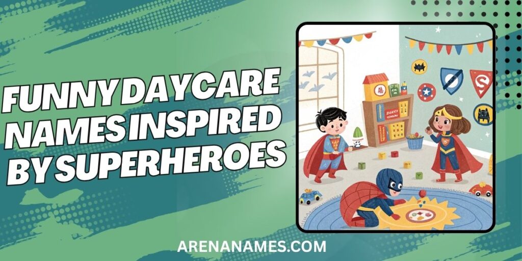 Funny Daycare Names Inspired by Superheroes