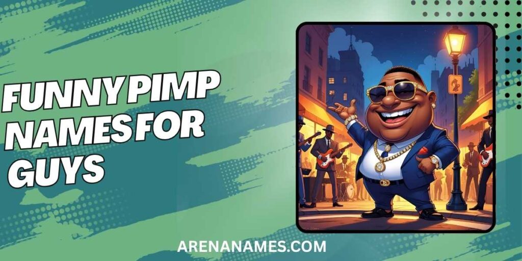 Funny Pimp Names For Guys
