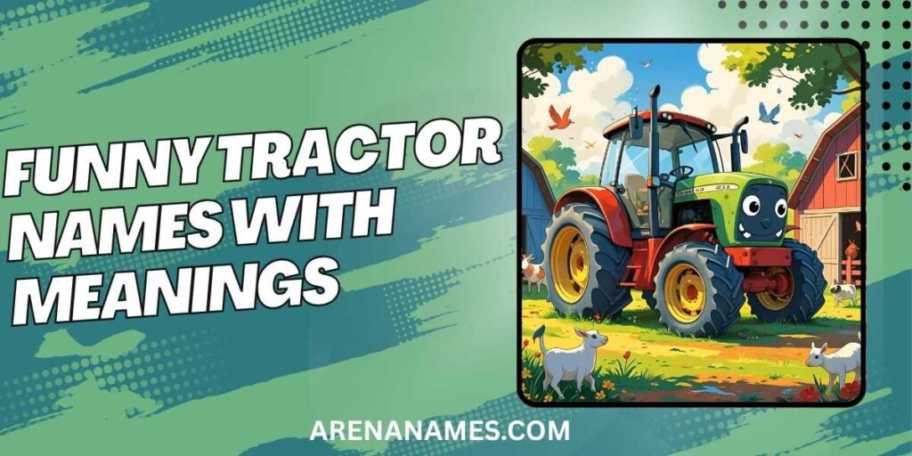 Funny Tractor Names with Meanings