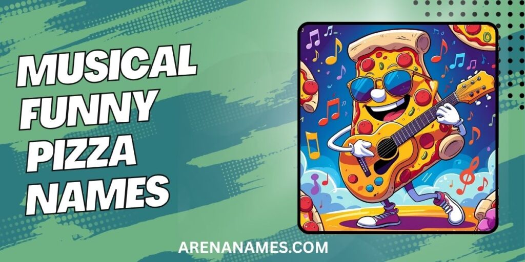 Musical Funny Pizza Names