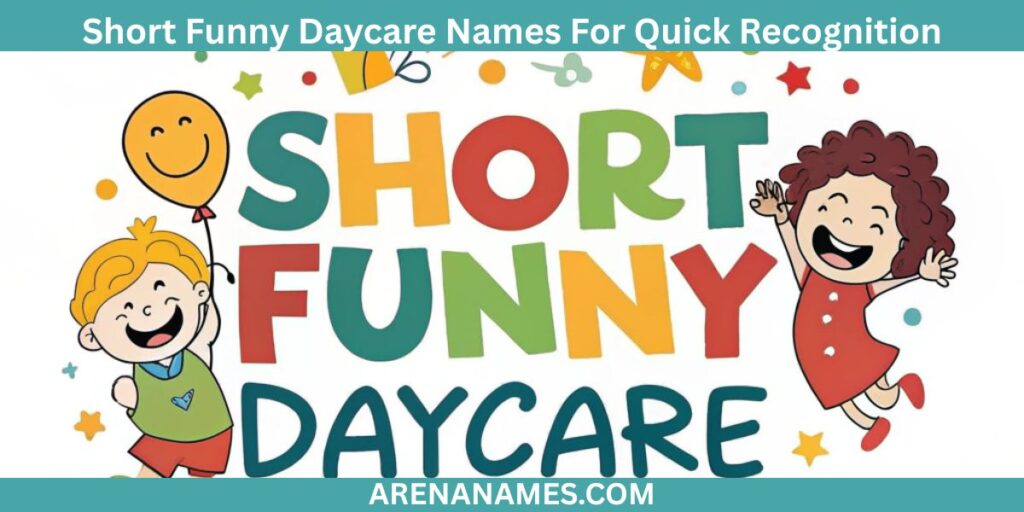 Short Funny Daycare Names For Quick Recognition
