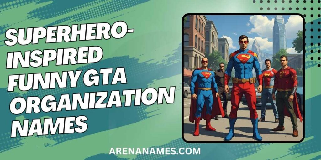 Superhero-Inspired Funny GTA Organization Names