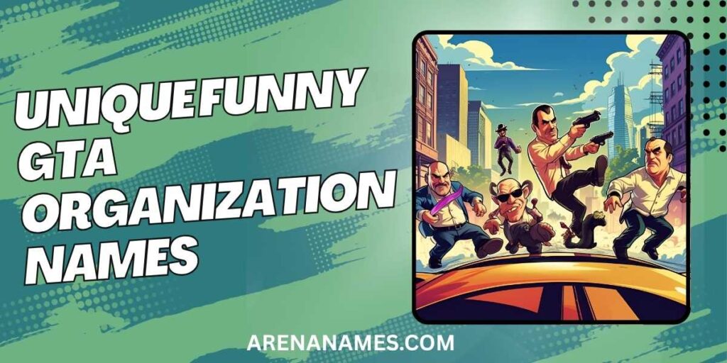 Unique Funny GTA Organization Names