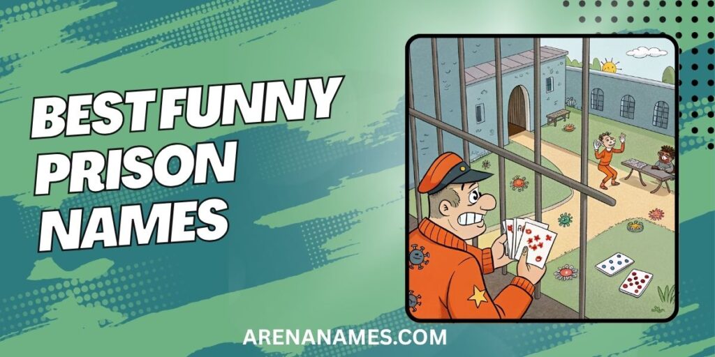 Best Funny Prison Names