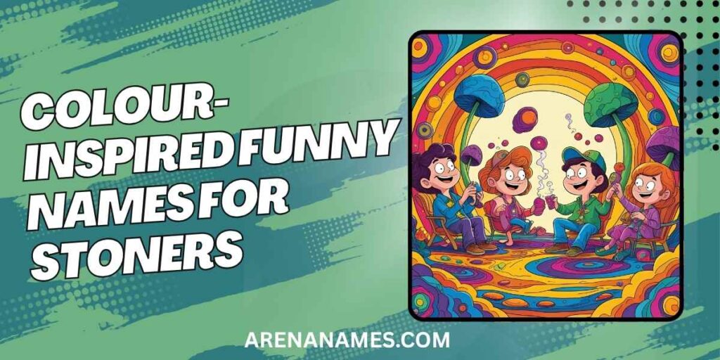 Colour-Inspired Funny Names For Stoners