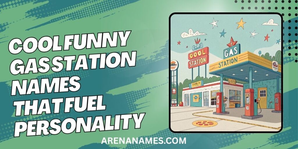 Cool Funny Gas Station Names That Fuel Personality