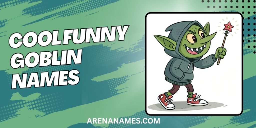 Cool Funny Goblin Names