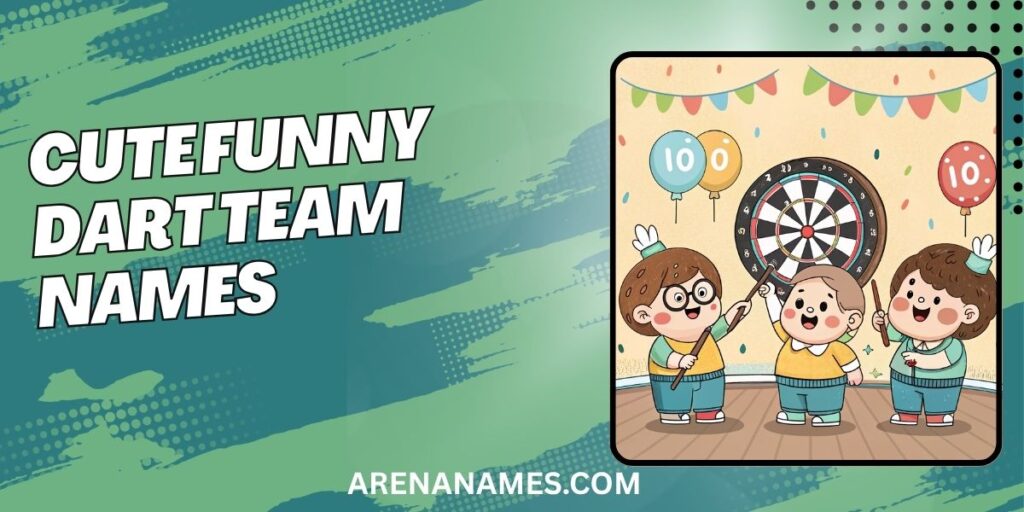 Cute Funny Dart Team Names