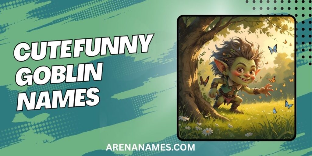 Cute Funny Goblin Names