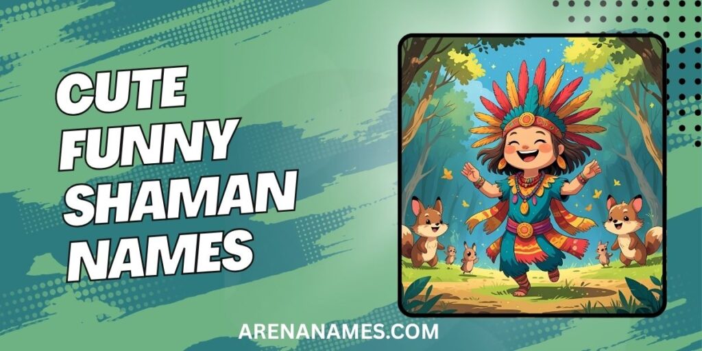 Cute Funny Shaman Names