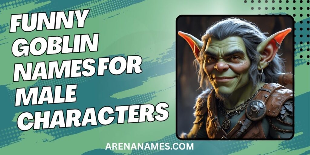 Funny Goblin Names For Male Characters