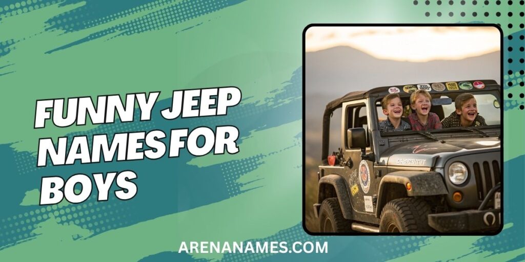 Funny Jeep Names For Boys