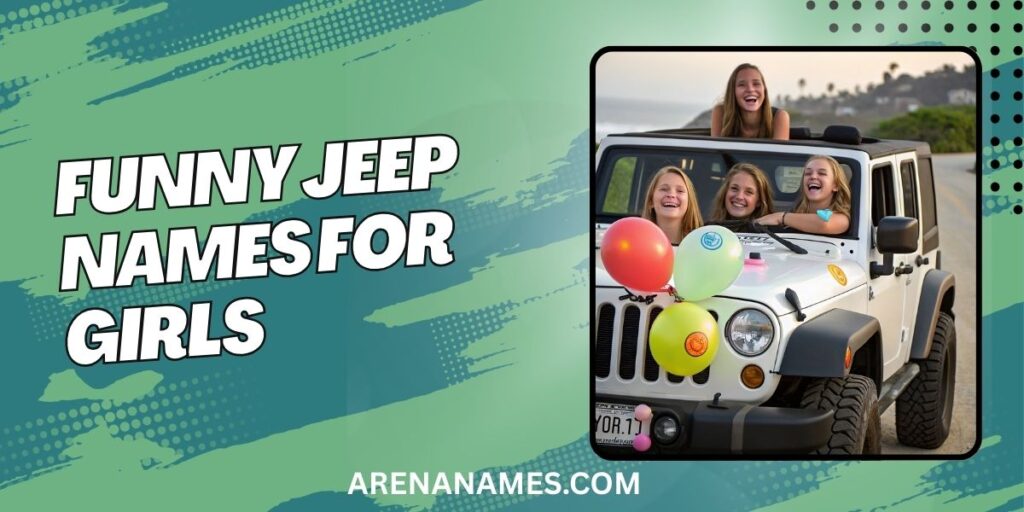 Funny Jeep Names For Girls