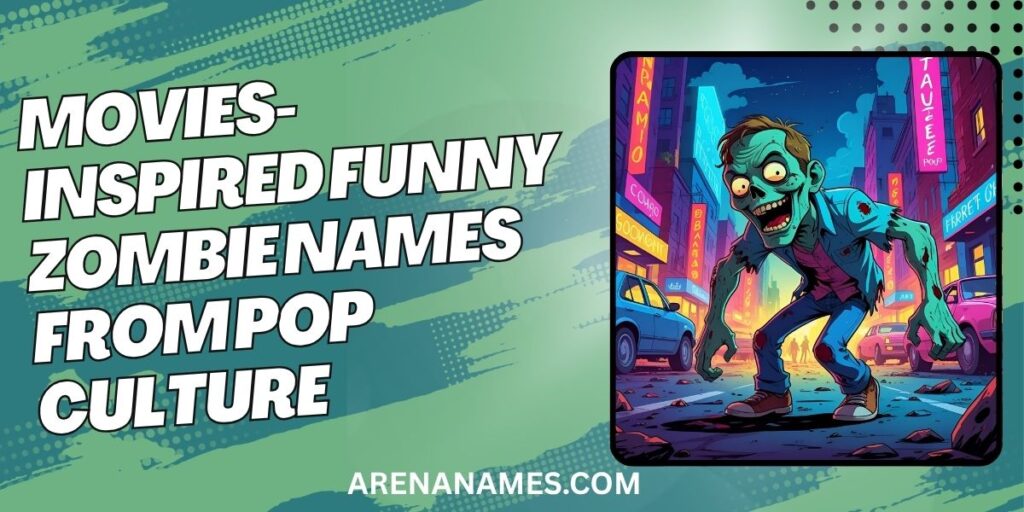 Movies-Inspired Funny Zombie Names From Pop Culture