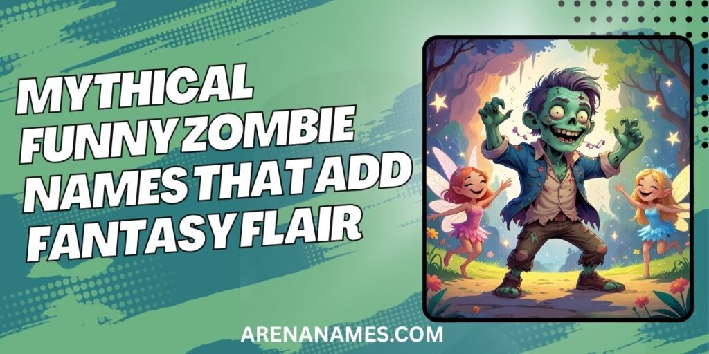 Mythical Funny Zombie Names That Add Fantasy Flair