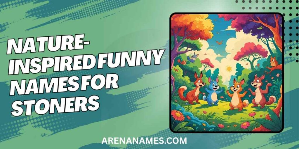 Nature-Inspired Funny Names For Stoners