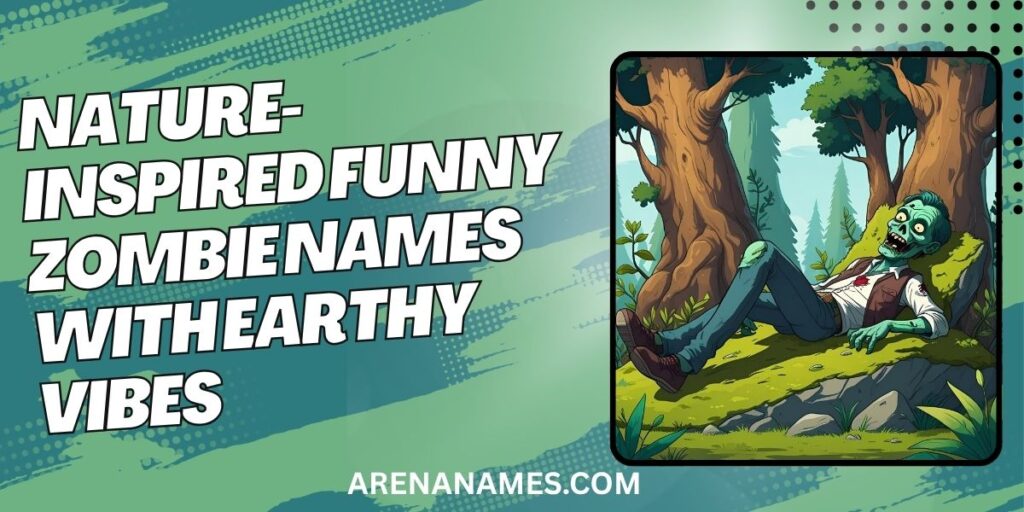 Nature-Inspired Funny Zombie Names With Earthy Vibes