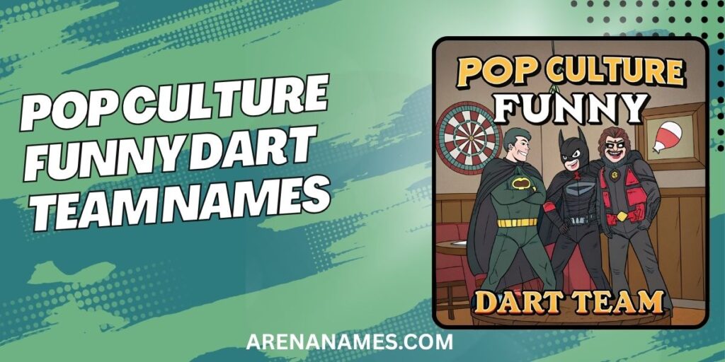 Pop Culture Funny Dart Team Names