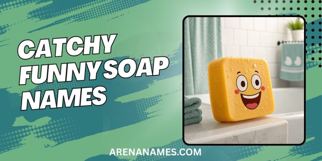 Catchy Funny Soap Names