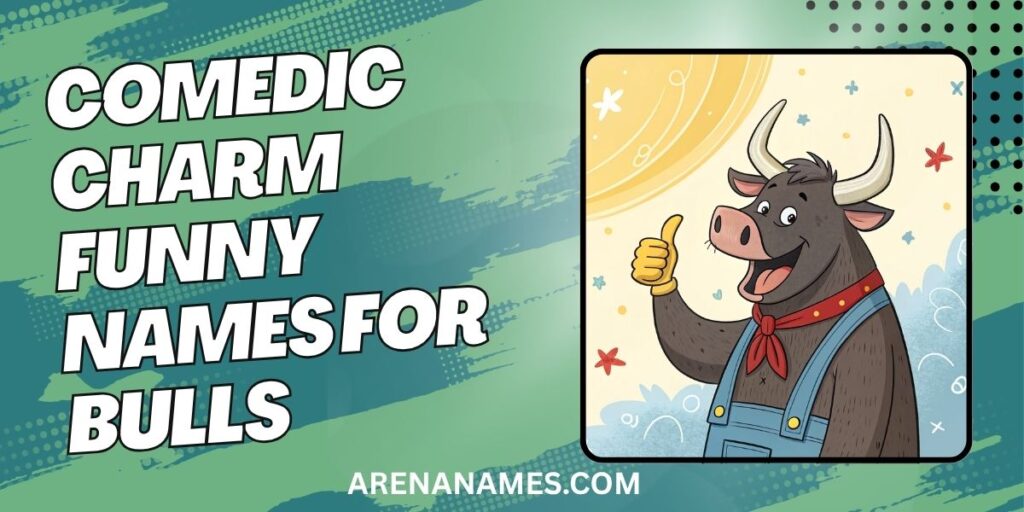Comedic Charm Funny Names For Bulls