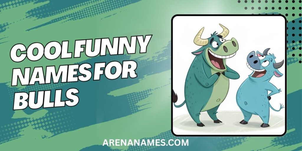 Cool Funny Names For Bulls