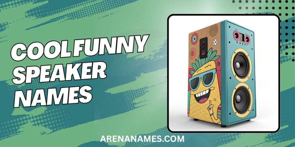 Cool Funny Speaker Names