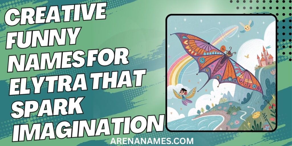 Creative Funny Names For Elytra That Spark Imagination