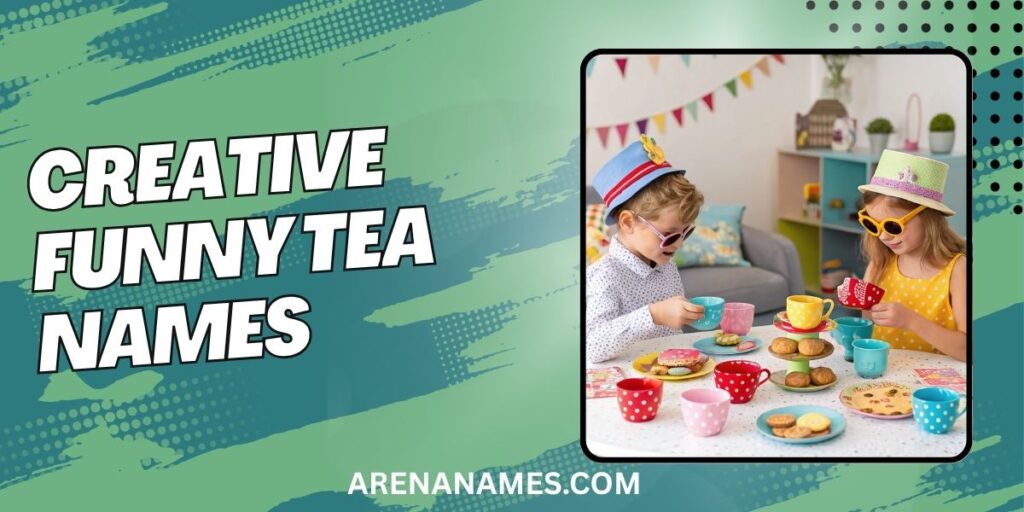 Creative Funny Tea Names