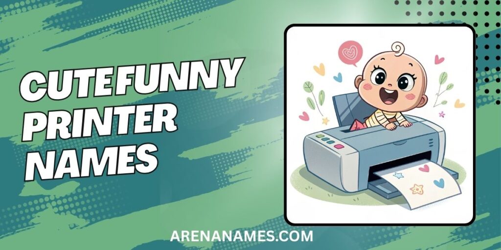 Cute Funny Printer Names