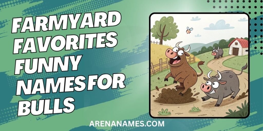 Farmyard Favorites Funny Names for Bulls