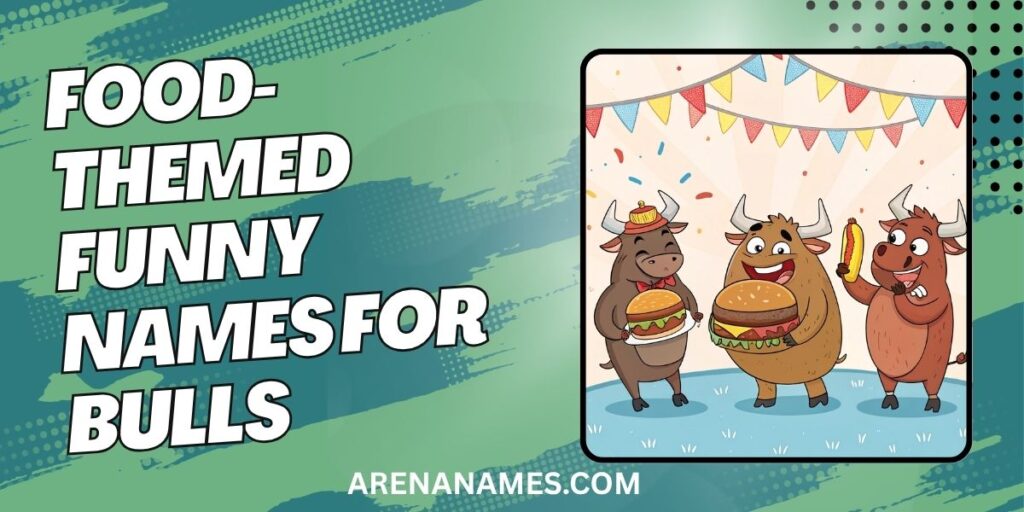 Food-Themed Funny Names For Bulls 
