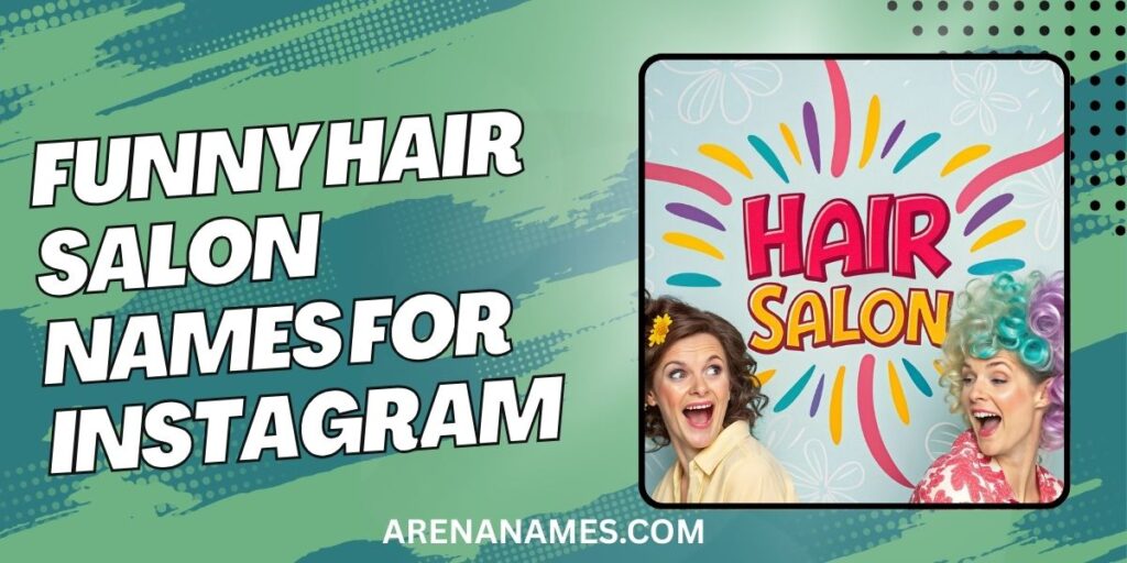 Funny Hair Salon Names For Instagram