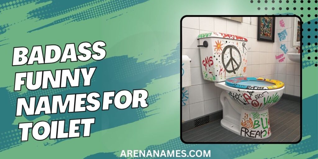 Badass Funny Names For Toilet