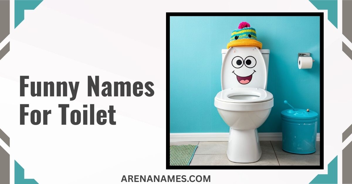 “Cool And Silly Funny Names For Toilet You’ll Love”