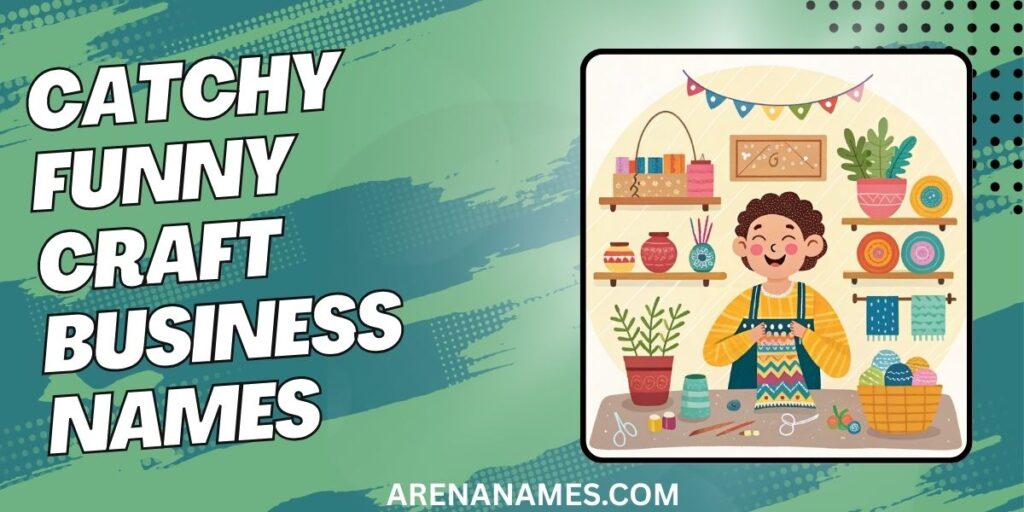 Catchy Funny Craft Business Names