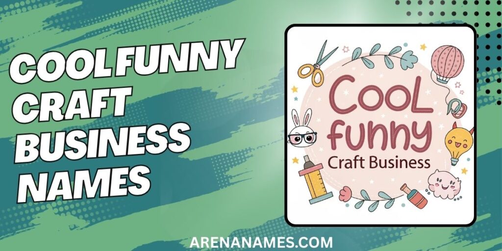 Cool Funny Craft Business Names