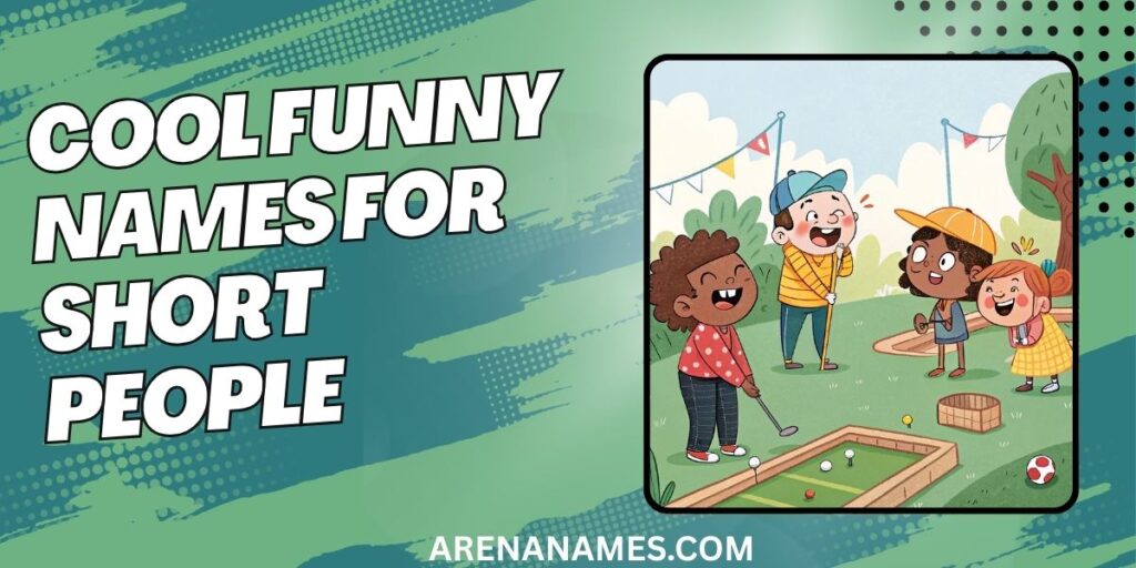 Cool Funny Names For Short People