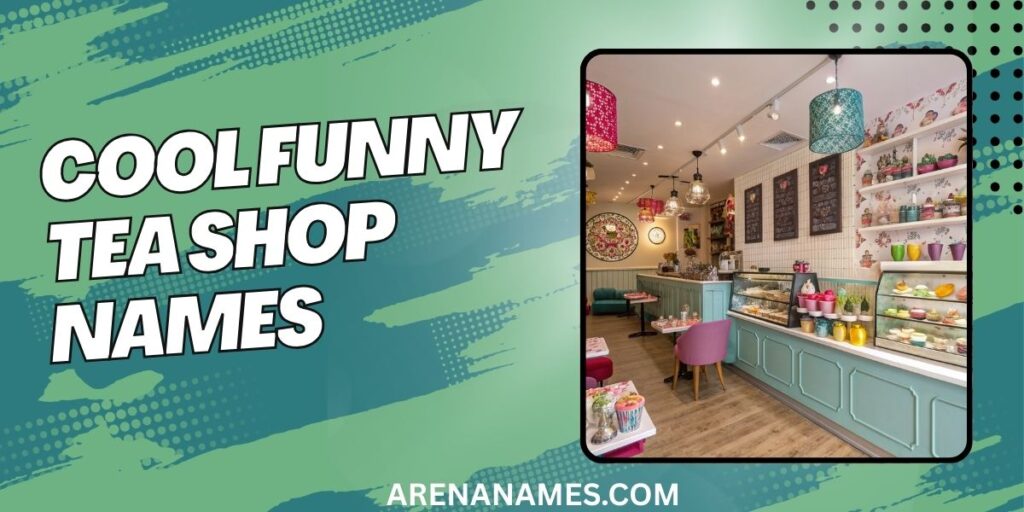 Cool Funny Tea Shop Names