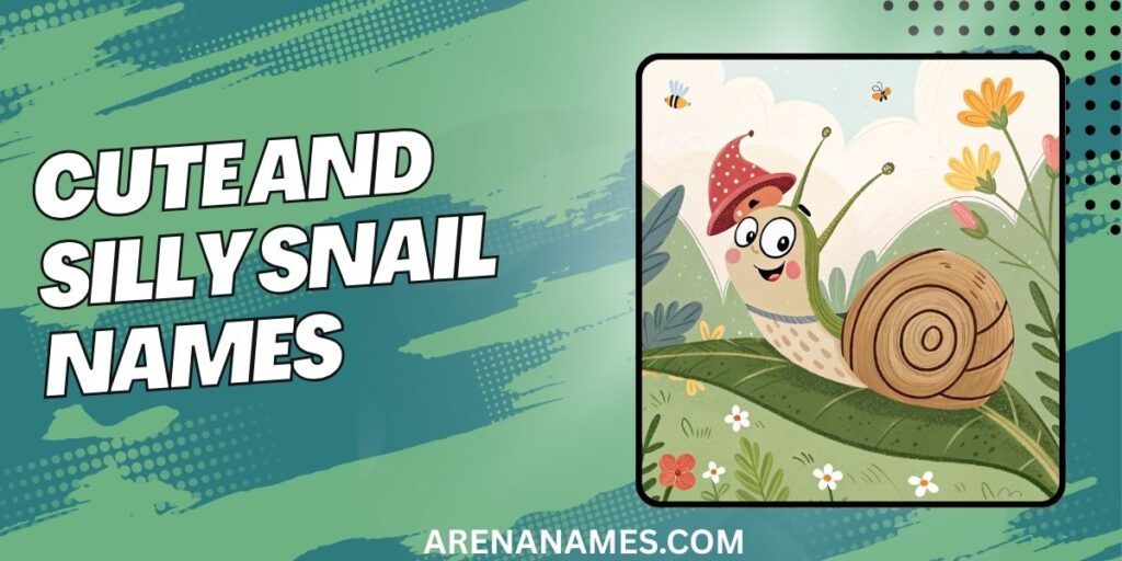 Cute And Silly Snail Names