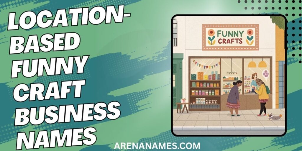 Location-Based Funny Craft Business Names