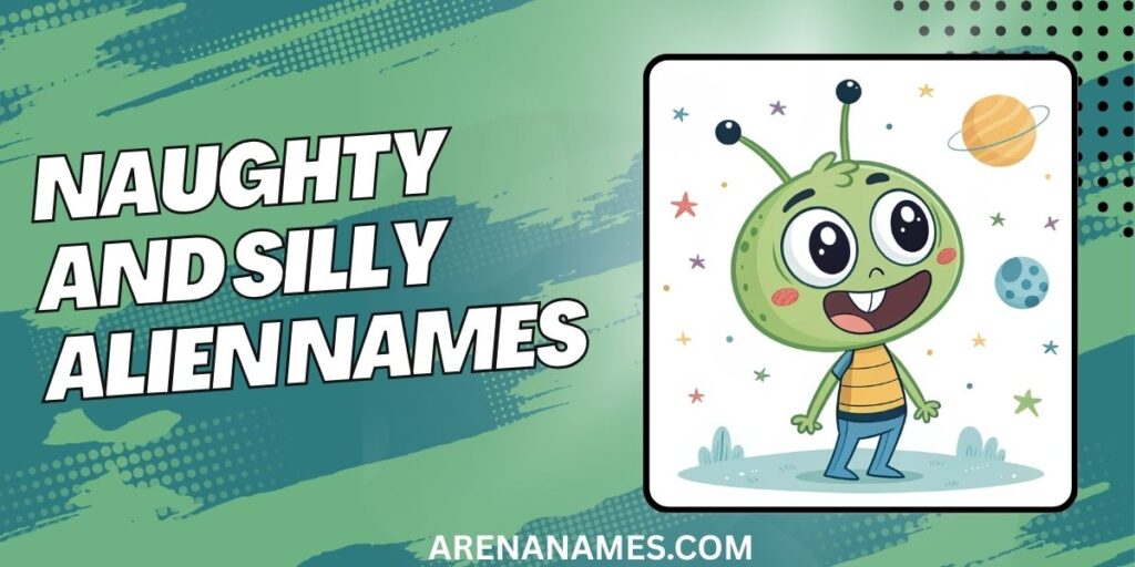 Naughty And Silly Alien Names