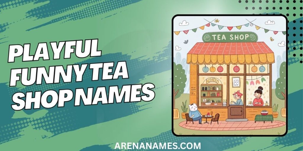 Playful Funny Tea Shop Names