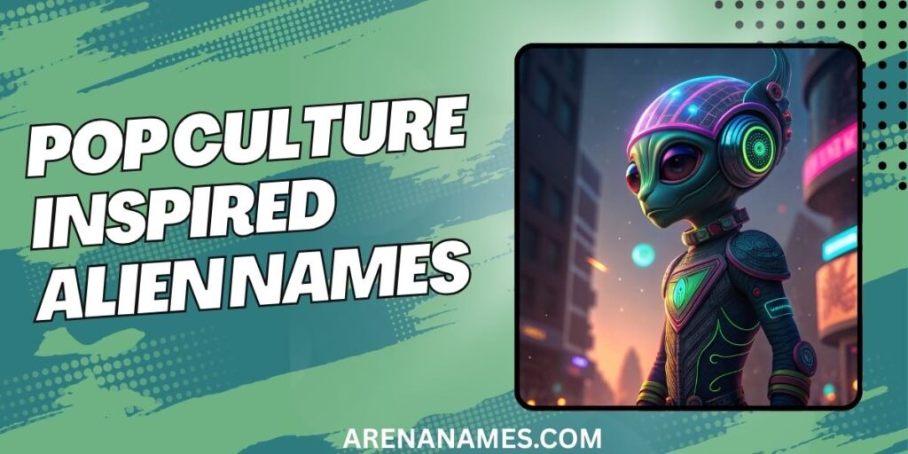 Pop Culture Inspired Alien Names
